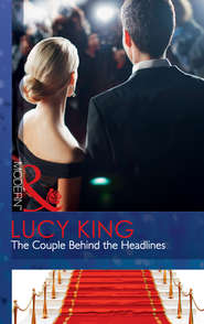 бесплатно читать книгу The Couple Behind the Headlines автора Lucy King
