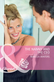 бесплатно читать книгу The Nanny and the CEO автора Rebecca Winters