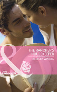 бесплатно читать книгу The Rancher's Housekeeper автора Rebecca Winters