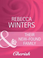 бесплатно читать книгу Their New-Found Family автора Rebecca Winters