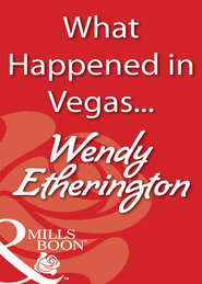 бесплатно читать книгу What Happened in Vegas… автора Wendy Etherington