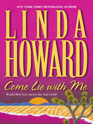 бесплатно читать книгу Come Lie With Me автора Линда Ховард