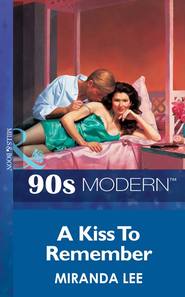 бесплатно читать книгу A Kiss To Remember автора Miranda Lee
