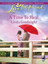 бесплатно читать книгу A Time To Heal автора Linda Goodnight