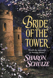 бесплатно читать книгу Bride Of The Tower автора Sharon Schulze