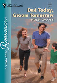 бесплатно читать книгу Dad Today, Groom Tomorrow автора Holly Jacobs