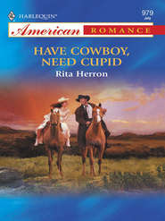 бесплатно читать книгу Have Cowboy, Need Cupid автора Rita Herron