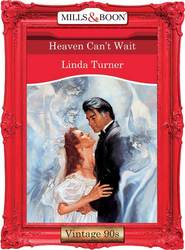 бесплатно читать книгу Heaven Can't Wait автора Linda Turner