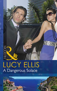 бесплатно читать книгу A Dangerous Solace автора Lucy Ellis
