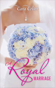 бесплатно читать книгу A Royal Marriage автора Cara Colter