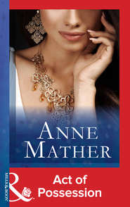 бесплатно читать книгу Act Of Possession автора Anne Mather