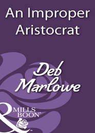 бесплатно читать книгу An Improper Aristocrat автора Deb Marlowe