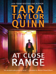 бесплатно читать книгу At Close Range автора Tara Quinn