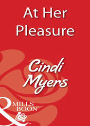 бесплатно читать книгу At Her Pleasure автора Cindi Myers