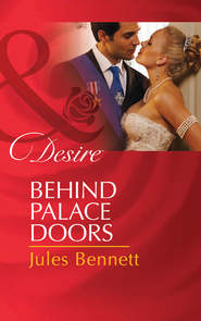 бесплатно читать книгу Behind Palace Doors автора Jules Bennett