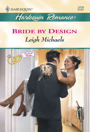 бесплатно читать книгу Bride By Design автора Leigh Michaels
