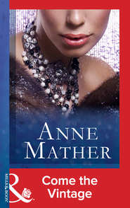 бесплатно читать книгу Come The Vintage автора Anne Mather