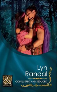бесплатно читать книгу Conquered And Seduced автора Lyn Randal