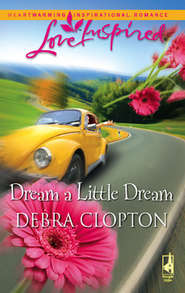 бесплатно читать книгу Dream a Little Dream автора Debra Clopton