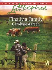 бесплатно читать книгу Finally a Family автора Carolyne Aarsen