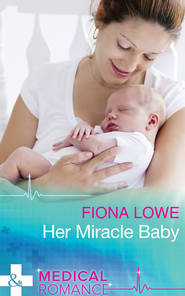 бесплатно читать книгу Her Miracle Baby автора Fiona Lowe