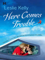 бесплатно читать книгу Here Comes Trouble автора Leslie Kelly