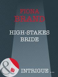бесплатно читать книгу High-Stakes Bride автора Fiona Brand