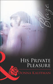 бесплатно читать книгу His Private Pleasure автора Donna Kauffman