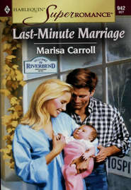 бесплатно читать книгу Last-Minute Marriage автора Marisa Carroll