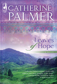 бесплатно читать книгу Leaves Of Hope автора Catherine Palmer