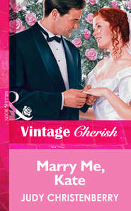 бесплатно читать книгу Marry Me, Kate автора Judy Christenberry