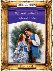 бесплатно читать книгу My Lord Protector автора Deborah Hale