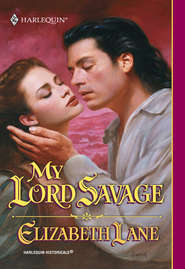 бесплатно читать книгу My Lord Savage автора Elizabeth Lane