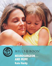 бесплатно читать книгу Neurosurgeon . . . and Mum! автора Kate Hardy