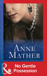 бесплатно читать книгу No Gentle Possession автора Anne Mather