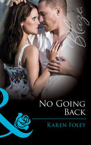 бесплатно читать книгу No Going Back автора Karen Foley