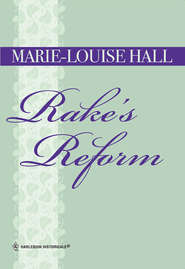 бесплатно читать книгу Rake's Reform автора Marie-Louise Hall