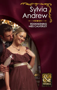 бесплатно читать книгу Reawakening Miss Calverley автора Sylvia Andrew