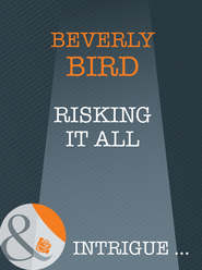 бесплатно читать книгу Risking It All автора Beverly Bird