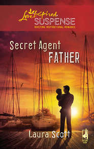 бесплатно читать книгу Secret Agent Father автора Laura Scott