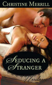 бесплатно читать книгу Seducing a Stranger автора Christine Merrill