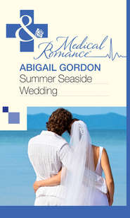 бесплатно читать книгу Summer Seaside Wedding автора Abigail Gordon