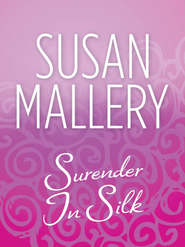 бесплатно читать книгу Surrender In Silk автора Сьюзен Мэллери
