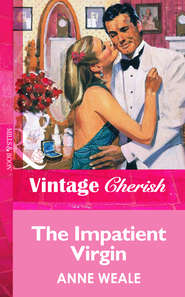 бесплатно читать книгу The Impatient Virgin автора ANNE WEALE