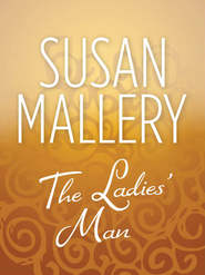 бесплатно читать книгу The Ladies' Man автора Сьюзен Мэллери