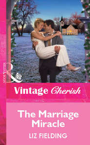 бесплатно читать книгу The Marriage Miracle автора Liz Fielding