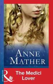 бесплатно читать книгу The Medici Lover автора Anne Mather
