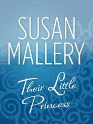 бесплатно читать книгу Their Little Princess автора Сьюзен Мэллери