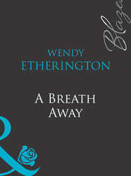 бесплатно читать книгу A Breath Away автора Wendy Etherington