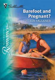 бесплатно читать книгу Barefoot and Pregnant? автора Colleen Faulkner